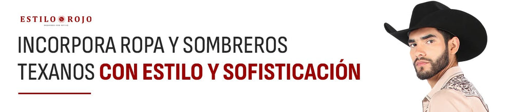 Estilo Vaquero 101: Cómo Incorporar Ropa y Sombreros Texanos con Estilo y Sofisticación