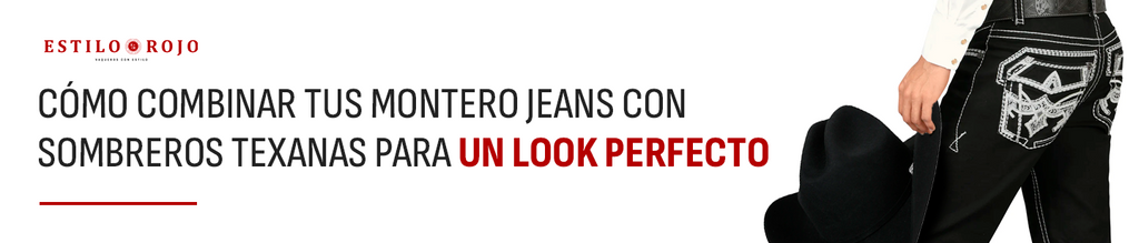 Cómo Combinar tus Montero Jeans con Sombreros Texanas para un Look Perfecto